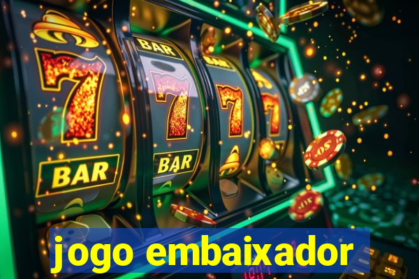 jogo embaixador